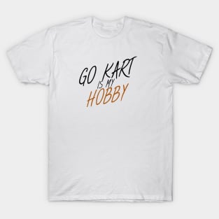 Go kart is my hobby T-Shirt